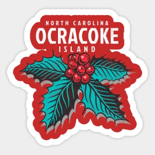 Ocracoke Island, NC Christmas Vacationing Holiday Holly Sticker